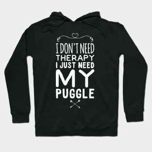 I don't need therapy I just need my puggle Hoodie